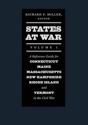 Államok a háborúban, 1. kötet: Connecticut, Maine, Massachusetts, New Hampshire, Rhode Island és Vermont a polgárháborúban című kézikönyv - States at War, Volume 1: A Reference Guide for Connecticut, Maine, Massachusetts, New Hampshire, Rhode Island, and Vermont in the Civil War