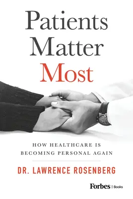 A betegek számítanak a legtöbbet: Hogyan válik az egészségügy ismét személyessé - Patients Matter Most: How Healthcare Is Becoming Personal Again