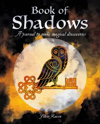 Az árnyékok könyve: Napló mágikus felfedezésekhez - Book of Shadows: A Journal to Make Magical Discoveries