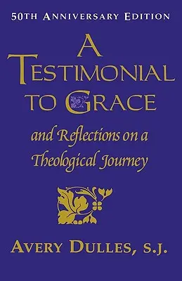 Tanúságtétel a kegyelemről: és elmélkedések egy teológiai utazásról - A Testimonial to Grace: and Reflections on a Theological Journey