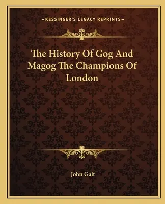 Góg és Magóg története London bajnokai - The History Of Gog And Magog The Champions Of London