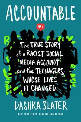 Felelős: Egy rasszista közösségi média fiók és a tinédzserek igaz története, akiknek az életét megváltoztatta - Accountable: The True Story of a Racist Social Media Account and the Teenagers Whose Lives It Changed