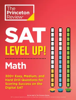 SAT Level Up! Matematika: 300+ könnyű, közepes és nehéz kérdés a digitális SAT-on való sikeres pontszerzéshez. - SAT Level Up! Math: 300+ Easy, Medium, and Hard Drill Questions for Scoring Success on the Digital SAT