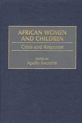 Afrikai nők és gyermekek: Afrikai nők: Válság és válasz - African Women and Children: Crisis and Response