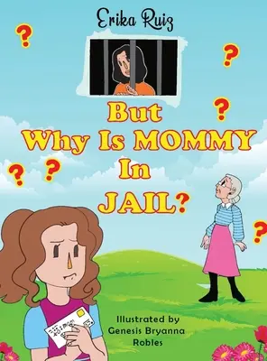 De miért van anyu börtönben? - But Why Is Mommy in Jail?