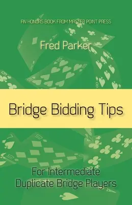 Bridzs licitálási tippek: Bridge játékosok számára - Bridge Bidding Tips: For Intermediate Duplicate Bridge Players