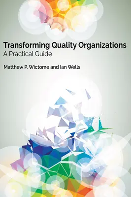 A minőségi szervezetek átalakítása: Gyakorlati útmutató - Transforming Quality Organizations: A Practical Guide