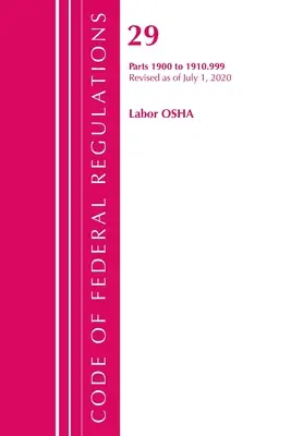 Code of Federal Regulations, 29. cím Labor/OSHA 1900-1910.999, Felülvizsgált változat 2020. július 1-jétől (Office of the Federal Register (U S )) - Code of Federal Regulations, Title 29 Labor/OSHA 1900-1910.999, Revised as of July 1, 2020 (Office of the Federal Register (U S ))