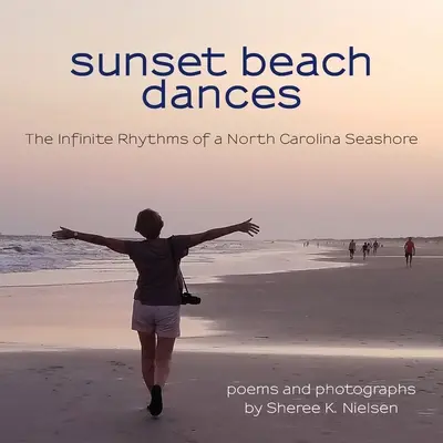 Sunset Beach Dances: Az észak-karolinai tengerpart végtelen ritmusai - Sunset Beach Dances: The Infinite Rhythms of a North Carolina Seashore