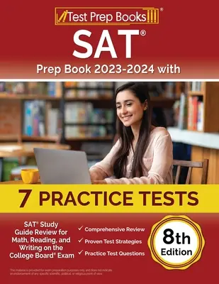 SAT Prep Book 2023-2024 7 gyakorlati teszttel: SAT Study Guide Review for Math, Reading, and Writing on the College Board Exam [8. kiadás] - SAT Prep Book 2023-2024 with 7 Practice Tests: SAT Study Guide Review for Math, Reading, and Writing on the College Board Exam [8th Edition]