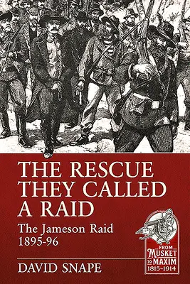 A mentőakció, amit rajtaütésnek neveztek: A Jameson rajtaütés 1895-96 - The Rescue They Called a Raid: The Jameson Raid 1895-96