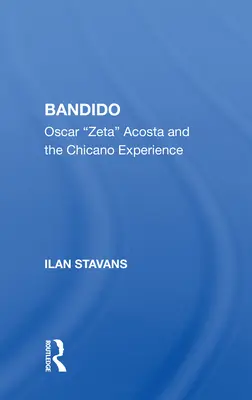 Bandido: Oscar Zeta Acosta és a chicano tapasztalat - Bandido: Oscar Zeta Acosta and the Chicano Experience