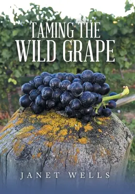 A vadszőlő megszelídítése - Taming the Wild Grape