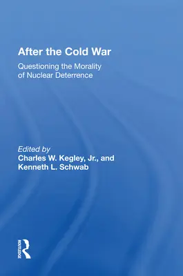 A hidegháború után: A nukleáris elrettentés erkölcsiségének megkérdőjelezése - After the Cold War: Questioning the Morality of Nuclear Deterrence