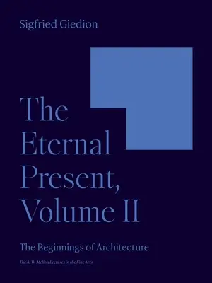 Az örök jelen, II. kötet: Az építészet kezdetei - The Eternal Present, Volume II: The Beginnings of Architecture