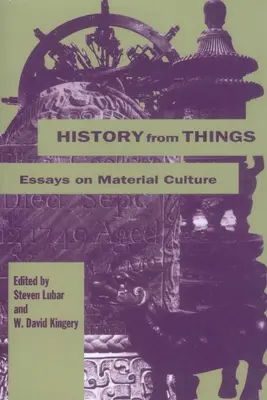 Történelem a dolgokból: Esszék az anyagi kultúráról - History from Things: Essays on Material Culture