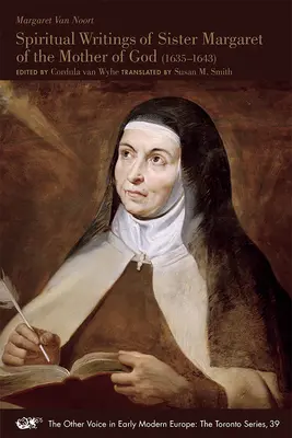 Istenszülő Margit nővér (1635-1643) lelki írásai: 39. kötet - Spiritual Writings of Sister Margaret of the Mother of God (1635-1643): Volume 39