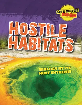 Ellenséges élőhelyek: Biológia a legszélsőségesebb formájában! - Hostile Habitats: Biology at Its Most Extreme!