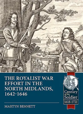 A királyság közepén: A királypártiak háborús erőfeszítései Észak-Midlandsben, 1642-1646 - In the Midst of the Kingdom: The Royalist War Effort in the North Midlands, 1642-1646