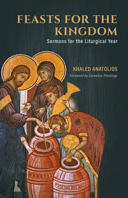 Ünnepek az országért: Prédikációk a liturgikus évhez - Feasts for the Kingdom: Sermons for the Liturgical Year