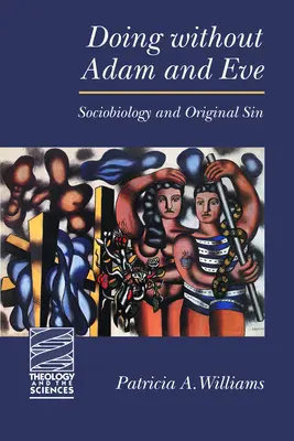 Ádám és Éva nélkül cselekedni: A szociobiológia és az eredendő bűn - Doing Without Adam and Eve: Sociobiology and Original Sin