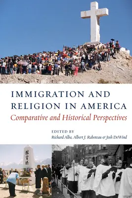 Bevándorlás és vallás Amerikában: Összehasonlító és történelmi perspektívák - Immigration and Religion in America: Comparative and Historical Perspectives