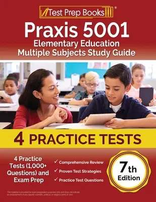 Praxis 5001 Általános iskolai oktatás több tantárgyból Tanulmányi útmutató: 4 gyakorlati teszt (több mint 1000 kérdés) és vizsgafelkészítés [7. kiadás] - Praxis 5001 Elementary Education Multiple Subjects Study Guide: 4 Practice Tests (1,000+ Questions) and Exam Prep [7th Edition]