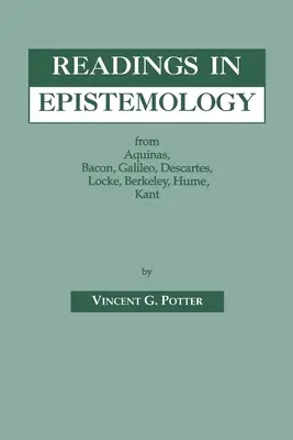 Olvasmányok az ismeretelméletben: Bacon, Galilei, Descartes, Locke, Hume, Kant. - Readings in Epistemology: From Aquinas, Bacon, Galileo, Descartes, Locke, Hume, Kant.