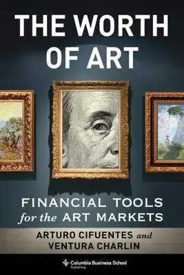 A művészet értéke: Pénzügyi eszközök a művészeti piacokon - The Worth of Art: Financial Tools for the Art Markets