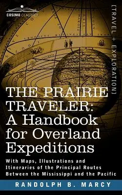 The Prairie Traveler, a Handbook for Overland Expeditions (A prériutazó, kézikönyv a szárazföldi expedíciókhoz) - The Prairie Traveler, a Handbook for Overland Expeditions