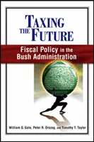 A jövő megadóztatása: Bush-kormányzat adópolitikája - Taxing the Future: Fiscal Policy in the Bush Administration