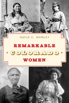 Figyelemre méltó coloradói nők, harmadik kiadás - Remarkable Colorado Women, Third Edition