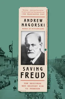 Freud megmentése: A megmentők, akik elhozták őt a szabadságba - Saving Freud: The Rescuers Who Brought Him to Freedom