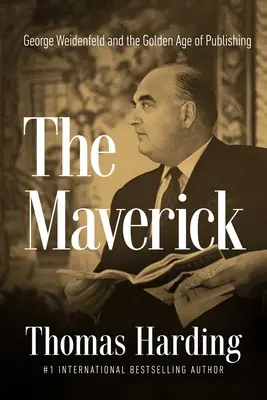 A Maverick: George Weidenfeld és a könyvkiadás aranykora - The Maverick: George Weidenfeld and the Golden Age of Publishing