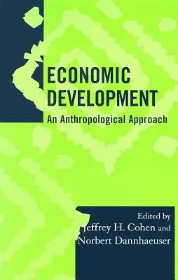 Gazdasági fejlődés: Egy antropológiai megközelítés 19. kötet - Economic Development: An Anthropological Approach Volume 19