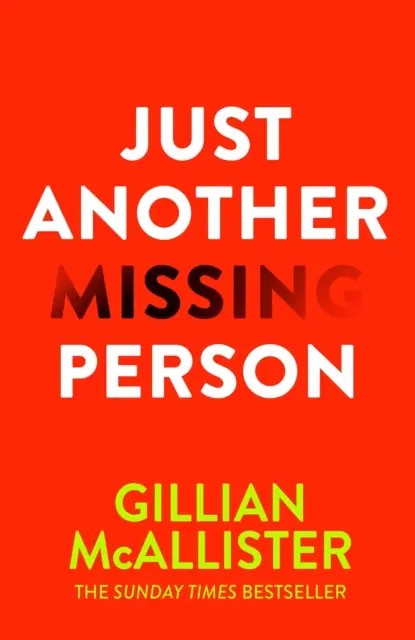 Egy újabb eltűnt személy - A Sunday Times bestseller szerzőjének lebilincselő új thrillere - Just Another Missing Person - The gripping new thriller from the Sunday Times bestselling author