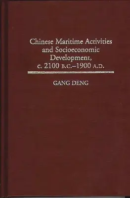 Kínai tengeri tevékenységek és társadalmi-gazdasági fejlődés, Kr. e. 2100 - Kr. u. 1900. - Chinese Maritime Activities and Socioeconomic Development, C. 2100 B.C. - 1900 A.D.