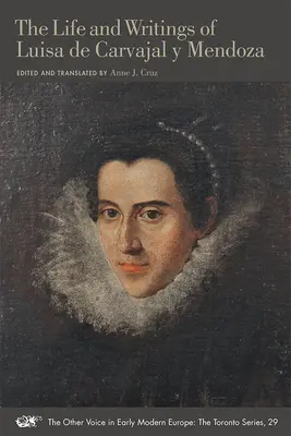 Luisa de Carvajal Y Mendoza élete és írásai: kötet: 29. kötet - The Life and Writings of Luisa de Carvajal Y Mendoza: Volume 29