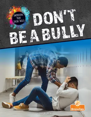 Ne legyél zsarnokoskodó - Don't Be a Bully