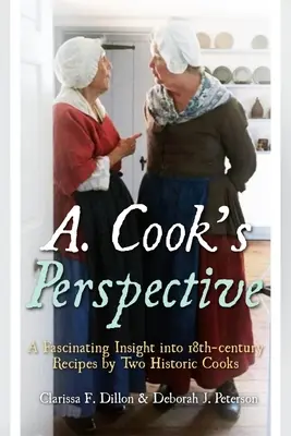 A. Cook perspektívája: Két történelmi szakács lenyűgöző betekintése a 18. századi receptekbe - A. Cook's Perspective: A Fascinating Insight Into 18th-Century Recipes by Two Historic Cooks