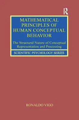 Az emberi fogalmi viselkedés matematikai alapjai: A fogalmi reprezentáció és feldolgozás strukturális természete - Mathematical Principles of Human Conceptual Behavior: The Structural Nature of Conceptual Representation and Processing