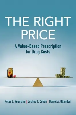 Helyes ár - Értékalapú recept a gyógyszerköltségekre - Right Price - A Value-Based Prescription for Drug Costs