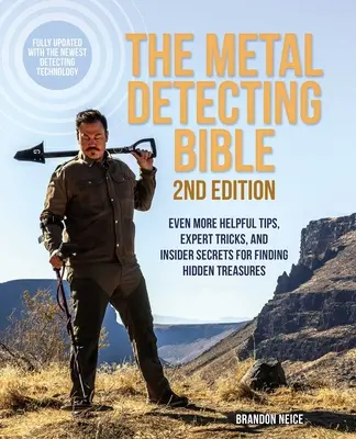 A fémkereső Biblia, 2. kiadás: Trükkök és bennfentes titkok az elrejtett kincsek megtalálásához (Teljesen frissítve a th - The Metal Detecting Bible, 2nd Edition: Even More Helpful Tips, Expert Tricks, and Insider Secrets for Finding Hidden Treasures (Fully Updated with th