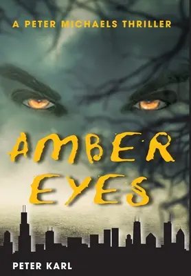 Borostyánszemek: Peter Michaels thrillere - Amber Eyes: A Peter Michaels Thriller