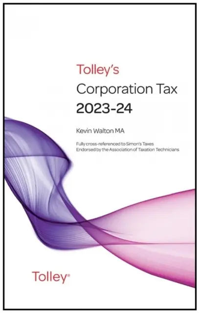 Tolley's Corporation Tax 2023-24 Main Annual (Tolley's Corporation Tax 2023-24 Main Annual) - Tolley's Corporation Tax 2023-24 Main Annual