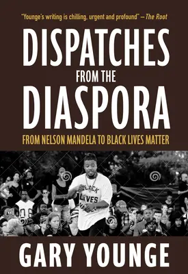 Küldetések a diaszpórából: Nelson Mandelától a Black Lives Matterig - Dispatches from the Diaspora: From Nelson Mandela to Black Lives Matter