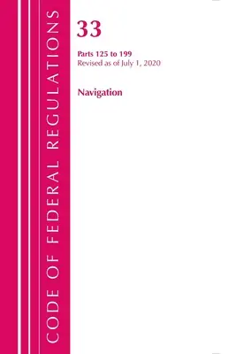 Code of Federal Regulations, 33. cím Hajózás és hajózható vizek 125-199, felülvizsgálva 2020. július 1-jétől (Office of the Federal Register (U S )) - Code of Federal Regulations, Title 33 Navigation and Navigable Waters 125-199, Revised as of July 1, 2020 (Office of the Federal Register (U S ))