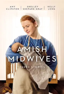 Amish bábák: Három történet - Amish Midwives: Three Stories