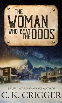 A nő, aki legyőzte az esélyeket: The Woman Who Beat the Odds: The Woman Who - The Woman Who Beat the Odds: The Woman Who