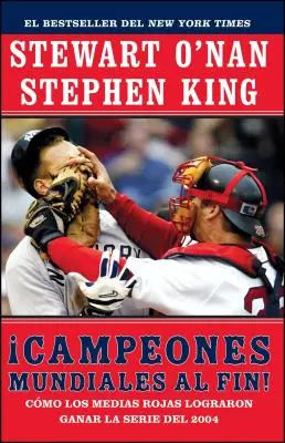 Campeones Mundiales Al Fin! (Hűségesek): Como Los Medias Rojas Lograron Ganar La Serie del 2004 (Two Diehard Boston Red Sox Fans Chronicle the Historic - Campeones Mundiales Al Fin! (Faithful): Como Los Medias Rojas Lograron Ganar La Serie del 2004 (Two Diehard Boston Red Sox Fans Chronicle the Historic